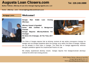 augustaloanclosers.com: Augusta Loan Closers.com - Serves All Georgia Communities - With Over 100 Experienced Attorney Closers!
Your Source For Real Estate Loan Closing Attorneys. An Attorney Owned & Operated Business! Services Include Notary Public, Notary Signing Agent Or Loan Closer. With Over 100 Experienced Attorney Closers!