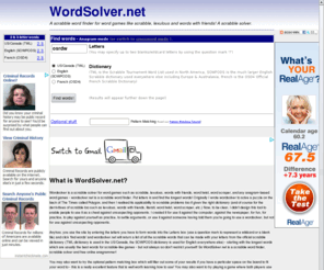worldsolver.net: WordSolver.net | scrabble solver and scrabble word finder.
A scrabble solver for word games like scrabble, lexulous and words with friends.  Finds the longest legal words for anagram word games!