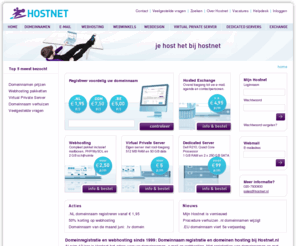 hostnet.nl: Domeinnaam registreren € 1,95: Hostnet. Domeinregistratie met webhosting, domeinnamen en hosting, Webwinkels, Virtual Private Servers (VPS) en Dedicated Servers
Domeinen en domeinnaam registratie bij Hostnet. Registratie van uw .nl domein of internationale domeinnamen vanaf € 1,95 p/j. Webhosting vanaf € 1,95 p/m, Virtual Private Server (VPS) vanaf € 9,95 p/m, Hosted Exchange vanaf € 5 p/m  