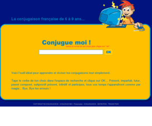 conjugue-moi.com: >  Conjugaison française pour les enfants
Dictionnaire de la conjugaison française pour les enfants de 6 à 9 ans... 