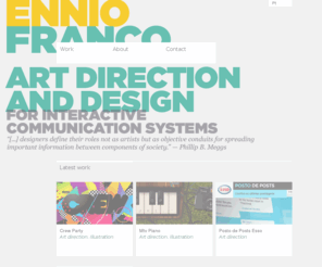 enniofranco.com: ennio franco / diretor de arte e designer / portfolio pessoal
Direção de arte e design para sistemas interativos de comunicação