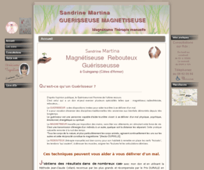 mon-guerisseur.net: Guérisseur Magnétiseur Rebouteux à Guingamp - Sandrine Martina
GUERISSEUSE MAGNETISEUSE, guérisseur, magnétiseur, rebouteux (thérapies manuelles). Ces techniques peuvent vous aider à vous délivrer d'un mal.