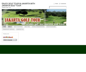 jakartagolftour.com: Enjoy Golf Tour in Jakarta with JAKARTA GOLF TOUR
Jakarta Golf Tour is the Special Golf and Tour Operator and Travel Services, provides you the golf courses information where you could play the golf in Jakarta...