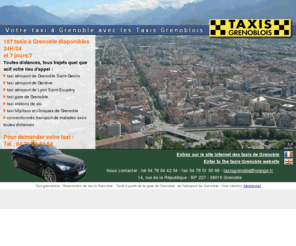 taxi-grenoble.com: Taxis Radios Grenoble
Votre taxi à Grenoble avec les Taxis Radios Grenoble, 110 taxis à Grenoble disponibles 24H/24 et 7 jours /7, toutes distances, aéroport de Grenoble Saint-Geoirs, gare de Grenoble, stations de ski, hôpitaux et cliniques de Grenoble...