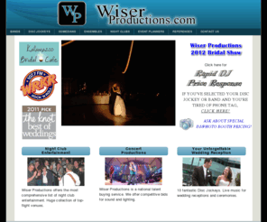 wiserproductions.com: Wedding reception music | Kalamazoo Portage Grand Rapids Battle Creek | Bridal Shows
Wedding reception music, Kalamazoo Portage, disc jockeys, live bands, night club entertainment,bridal show, wedding music, private parties.