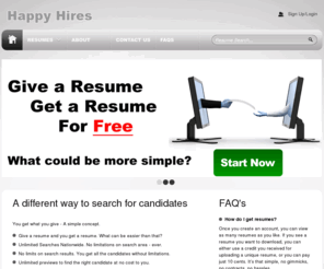 seeabout.com: Happy Hires
Happy Hires - Search for job candidates.  Give a resume and you get a free resume download. Unlimited unrestricted candidate Searches Nationwide. Free unlimited previews.