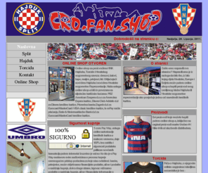 cro-fan-shop.com: Cro-Fan-Shop
Online shop u kojem mozete putem kreditne kartice kupovati proizvode Hajduka i Hrvatske nogometne reprezentacije. jamcimo vam 100%-tnu sigurnost kupnje iz bilo kojeg djela svijeta. Dresovi, salovi, majce, kape, privjesci,