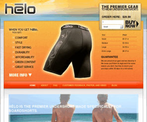 heloclothes.com: Undershorts for Boardshorts | Hēlo - Official Undershort made specifically for Boardshorts
Undershorts for Boardshorts: Buy one today! Hēlo is dedicated to fulfilling unmet needs for performance apparel. We are a fun-loving yet dedicated grassroots company, created for the youth of today by the youth of today, who want their underwear to match their outerwear in style, quality, performance, and sustainability.
