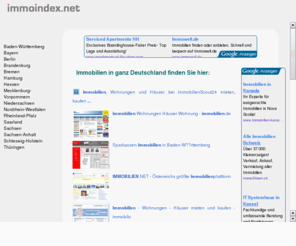 immoindex.net: immoindex.net
Verzeichnis mit Webseiten zu Immobilien, Mietwohnungen, Miethuser, Eigentumswohnungen, Huser, Grundstcke und Gewerbe-Immobilien