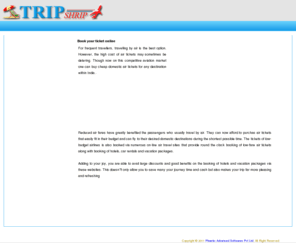 tripshrip.com: Driving Directions between Different Cities, List of Trains between two pair of stations, Facility to book train ticket, flight ticket, Review of Holiday Destinations, Deals and Discounts on Domestic and International Flights, Distance between different cities, Pin Code Directory of India, Travelogues, Pictures of Some tourist desinations, Hotel Reviews - Trip Shrip
TripShrip is a One Stop That Provide - Driving Directions between Different Cities, Tourist Desinations with Pictures, Hotel Reviews, Deals and Discounts on Domestic and International Flights, Facility to book train ticket & flight ticket, Trains between two pair of stations, Distance between different cities, Travelogues, Pin Code Directory of India