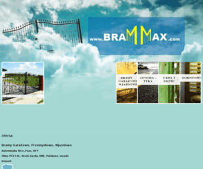 brammax.com: BRAMMAX -Bramy dla ciebie, Bramy Rzeszów, Bramy Łańcut
BRAMMAX-Bramy Garażowe, Napędy, Drzwi, Okna. Profesjonalny Montaż!!! Niskie Ceny!!!