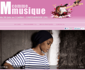 mcommemusique.fr: Festival M comme Musique - du 30 juin au 3 juillet - festival de musiques actuelles de Châteauroux - Indre - 36
Festival pop & rock organisé par l'association Quest à Châteauroux dans l'Indre. Trois jours de festival avec deux scènes pour une programmation unique avec des artistes que vous verrez nul par ailleurs.