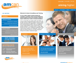 amcantraining.co.uk: Amcan Consultancy & Training - Management and employee training in Cardiff and South Wales
AMCAN Consultancy and  Training Ltd offers an extensive consultancy and training service, from its Cardiff Head Office, for the public sector and private companies.  This includes management training and personal development courses combined with business consultancy on HR and employee related development programmes.