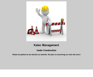 kaleomgmt.com: Kaleo Management :: Under Construction
