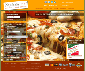 baskets.info: Pizzerias.com :: Eat Pizza. Save Dough.
Buy $20 Gift Certificates for $10 to participating Pizzerias.  Eat more pizza and save more dough with Pizzerias.com!