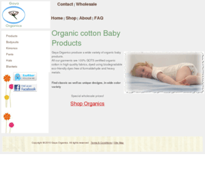 wizbabyclothing.com: ~ Gaya Organics - Organic Baby Products ~
Organic cotton baby, baby bodysuits, kimono, crawling padded pants, footed pants, leggings, baby blankets and baby shower gift set. Made of Certified Organic Cotton. Eco-friendly.