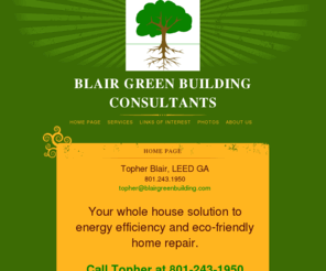 blairgreenbuilding.com: Home Page
Blair Green Building offer green retrofiting in Salt Lake City.  Increase your energy efficiency.