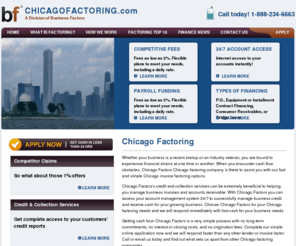 chicagofactoring.com: Chicago Factoring, Chicago Factoring Company - Chicagofactoring.com
Chicago Factoring - When your business operation needs cash, we respond immediately. We help you manage your invoices and accounts receivable with our credit and collection services.