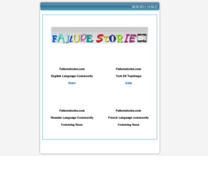 failurestories.com: FailureStories.com
Our goal is to create a place where people all around the world can write their failure stories in their own language and share their experiences. It is the only place where failures can be told and are awarded on the globe.