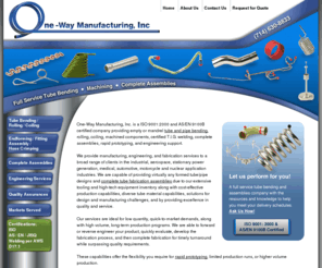 onewaymfg.com: One-Way Manufacturing Inc. | CNC Tube Bending & Tube Fabrication Assemblies
One-Way Manufacturing is an ISO 9001:2000 and AS9100 certified provider of CNC tube bending, TIG welding, and tube fabrication assemblies.  Our rapid prototyping, manufacturing and engineering capabilities ensure quality tube pipe bending and brazing aerospace fittings for your industry!