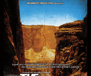 thegrandfilm.com: Movie Poster for The Grand|DreamQuest Productions
Journey Into the 8th Wonder of the World, and Experience an Incredible Expedition Down the Grand Canyon. A Film by Allan R. Smith.