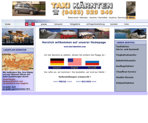 taxi-kaernten.com: Taxi Klagenfurt - Flughafen Taxi Kärnten - Carinthia - Carinzia - Flughafentransfer - Airport-Shuttle
Kärntner Taxiunternehmen 320 340 erstklassiger Taxi-Service mit Taxifahrten im In- und Ausland, Airport-Transfer, Chaffeur Bereitstellung, Ausflugsfahrten, Einkaufsfahrten, Krankentransporte - Österreich.