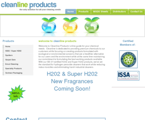 cleanlineproducts.com: Cleanline Products - the only solution for all your chemical and cleaning 
needs
Cleanline Products' online guide for your chemical needs.  Cleanline is dedicated to providing premium chemicals to our customers while focusing on creating environmentally sensitive products that are a healthier alternative for our users and the environment while at the same time maintaining our commitment to formulating the best working products available. With our GS-37 certified H202 and Super H202 products, we've set the standard for hydrogen peroxide cleaners that work while reducing indoor toxicities and eliminating harsh industrial cleaners.