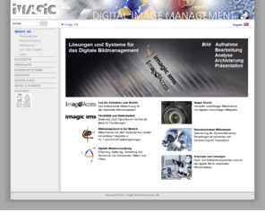 imagic.ch: Imagic AG - Imagic Bildverarbeitung AG
Imagic Bildverarbeitung AG - Digitales Bildmanagement-System für die Bilderfassung, Bildverarbeitung, Archivierung und Dokumentation. Die Software ImageAccess und imagic ims bieten professionelle Lösungen u.a. für Industrie, Medizin und Life Science.