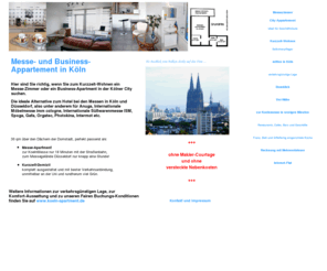 koeln-messe-zimmer.de: Messezimmer in Köln
Messezimmer und Business-Apartment mit Domblick direkt vom Eigentümer, perfekt für Messe-Besucher in Köln und Düsseldorf mit bester Verkehrsanbindung in zentraler City-Lage über den Dächern von Köln. Komfortabel ausgestattet und zu fairen Konditionen!