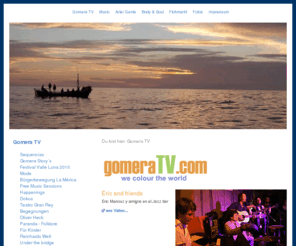 gomera-lounge.com: Gomera TV
Website von der Hippie- und Freak Insel La Gomera mit hunderten von Videos