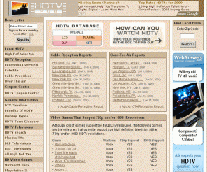 hdtvpub.com: HDTV Pub - High Definition Hardware, local DTV information & more...
Lists all HDTV products, high definition product reviews, price comparisons and important local DTV information.