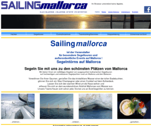 sailing-mallorca.net: Sailing Mallorca Homepage, Charter, Events, Catering, Teambuilding, Skippertraining
Ihr Portal für Katamaran Charter mit Skipper, Tagestouren, und Bareboat Charter,.
Wir bieten Ihnen traumhafte Touren in dem phantastischen Seegebiet der Balearen.
Unsere Yachten liegen im Port Andratx, von wo aus unsere Touren Ihren Ausgangspunkt haben.