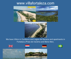 villafortaleza.com: fortaleza,apartments,cumbuco,houses,appartementen,huizen,villa's,kiting
Luxury beach front houses and apartments for rent in Cumbuco, Ceara, Brazil Luxe Villas en appartementen in Fortaleza, Cumbuco en Lagoa de Banana, Brazili 