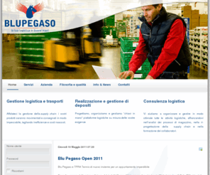 blupegaso.com: BluPegaso, gestione logistica e trasporti, Lombardia e Nord Italia. La tua logistica in buone mani
Blu Pegaso è una giovane azienda logistica operativa prevalentemente nel Nord Italia.

Blu Pegaso è stata fondata dall'ex responsabile della divisione logistica di SMA S.p.A. (Gruppo Auchan) azienda leader nel settore della GDO (grande distribuzione organizzata) ed è nata con una ricca dote: un team affiatato di validi professionisti esperti e amanti del proprio lavoro, profondi conoscitori delle esigenze dei clienti.