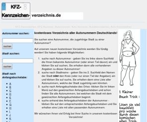 kfz-kennzeichen-verzeichnis.de: kostenloses Verzeichnis aller Autonummern, KFZ Kennzeichen Deutschlands
kostenloses Verzeichnis aller Autonummern, KFZ Kennzeichen Deutschlands mit verschiedenen Suchmöglichkeiten