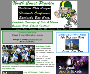northcoastpigskin.com: North Coast Pigskin, Dedicated to covering SBC, NOL and Firelands Conference football.
North Coast Pigskin is a Website dedicated to covering high school football in Erie and Huron counties.  Join us for live game scores throughout the season.