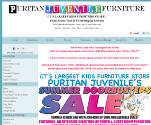 puritanjuvenile.com: Puritan Juvenile and Bedding Center- Ct.'s largest kids furniture store!
We're Not Just Your Average Kids Store!  If you're in the market for smaller space furniture for older folks we have that too! In stock and on sale Twin or Full Size Bed Now $199 ea.  Captains Bed On Sale $399.  Computer Desk on sale $299. Kids rockers, glider rockers, swivel chairs on sale.  Accessories and more on sale!  Check out New Beds, Cribs, Bedding & Accessories just added and if you're looking for prices give us a ring 860-563-1488 our sales staff will be happy to help you with any of your inquiries. Ask a sales associate about our Layaway Plan! Visit our newly renovated showroom 1930 Silas Deane Hwy. Rocky Hill CT! 