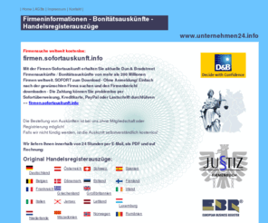 unternehmen24.info: Firmeninformation, Bonitätsauskunft, Firmenprofil, Handelsregisterauszug, Melderegisterauskunft
Wir liefern Ihnen Firmeninformationen, Firmenauskünfte, Bonitätsauskünfte sowie Original Handelsregisterauszüge und Melderegisterasukünfte