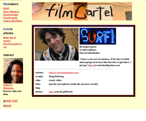 filmcartel.com: Film Cartel
Who's who of underground, experimental, and independent film.  Articles about how to make movies, fun graphics, and do it yourself (DIY) tricks and techniques.