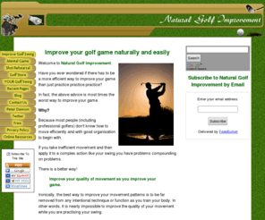 natural-golf-improvement.com: Natural Golf Improvement
Discover strategies to help you naturally improve your golf game regardless of your age, fitness level, ability or chosend techniques.