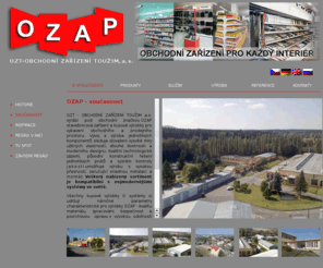 ozap.cz: OZAP - regály - obchodní zařízení pro každý interiér. Regály, prodejní pulty, policové systémy, prosklené vitríny, pokladní boxy.
Ozap - regály - obchodní zařízení pro každý interiér. Regály, prodejní pulty, policové
systémy, prosklené vitríny, pokladní boxy. Výroba, montáž a prodej ve špičkové kvalitě. Stavebnicové regálové systémy SU5 jsou moderní, variabilní a kompatibilní s výrobky EU.