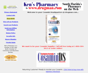 drugman.com: Welcome to your Cosamin Headquarters
Buy Cosamin DS and other glucosamine/chondroitin products online for less. Flexitol Heel balm for diabetic feet and druy cracked feet.Mason Vitamins, herbs, and more online securely.