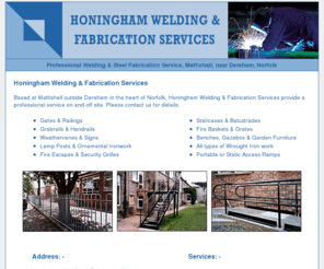 honinghamwelding.com: Welding and Steel Fabrication in Norfolk - Honingham Welding and Fabrication Services
Honingham Welding and Fabrication Services provide a professional on or off site welding and steel fabrication service in Norfolk