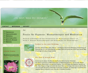 hypnosepraxis-berlin.info: Praxis für Hypnosetherapie - Hypnopraxis in Berlin Charlottenburg - Bernd Winopal
Willkommen auf den Internet-Seiten von Bernd G. Winopal Hypnosetherapeut und Heilpraktiker für Psychotherapie. Praxis für Hypnose- Mentaltherapie und Meditation in Berlin Charlottenburg. Mentales Training und Coaching. Hypnosetherapie hilft bei Ängsten, Phobien, BurnOut, Beziehungsproblemen und vielen anderen Abhängigkeiten.