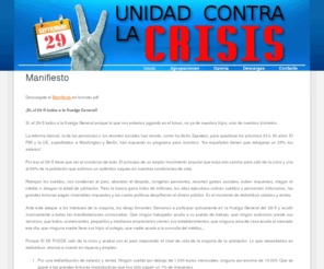 unidadcontralacrisis.com: Unidad Contra la Crisis
Página oficial de las Agrupaciones Populares Contra la Crisis. Agrupaciones de Valencia, Lliria, Paterna, Catarroja, Alaquás, Torrent, Burjassot, Piscasent, Alcoy, Benidorm, Alicante, Ibi, Castellon, Murcia, Alcantarilla, Alhama, Madrid, Getafe, Vallecas, Moratalaz, Leganés, Parla, Azuqueca de Henares, Bilbao, Vitoria, Baracaldo, Santander, Barcelona, L'Hospitalet de Llobregat, Vilanova i la Geltrú, Malgrat de Mar, Esplugues de Llobregat, Terrassa, Cerdanyola, Granada, Jaén, Zaragoza, Vera de Moncayo, Huesca, Vigo, Santiago de Compostela y Pontevedra. Redistribución de la riqueza como solución para salir de la crisis.