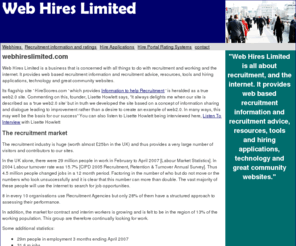 web-hires.com: Internet recruitment business
Web Hires limited, internet recruitment, servicing the recruitment industry with recruitment tools, hiring applications and recruitment information