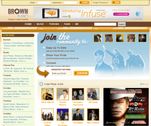 reagangomez.com: BrownPlanet.com | Musica Latina Fansite Where Musica Fans Rule - Meet Musica Latina Artists & Fans - 100% Musica
Musica fans where u @? Show your Musica Latina pride and let it be know you're the #1 Musica fan. BrownPlanet.com where Musica fans rule. 100% Musica Latina.