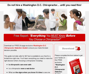 dc-chiropractor.org: Washington D.C. Chiropractor - Free Chiropractor Hiring Guide and Checklist
Choose the best Washington D.C. Chiropractor after you read this free report and checklist.