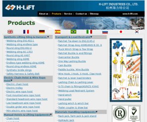 h-lift.asia: H-Lift Hoist,Chain,Wire Rope,Sling,Material Handling,Lifting Equipment,Rigging
Manufacturer of lifting equipment, hoist, manual chain hoist, electric hoist, chains & slings, webbing, ratchet tie down, overhead cranes, material handling, rigging, winch, etc from China