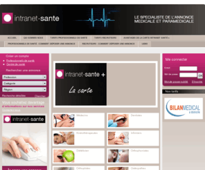 intranet-sante.com: Intranet Sante : Le specialiste de l'annonce medicale. Deposer votre annonce medicale
Intranet-sante.com : Le specialiste de l'annonce medicale & paramedicale. Deposer vos annonces medicales. La carte Intranet Sante Plus